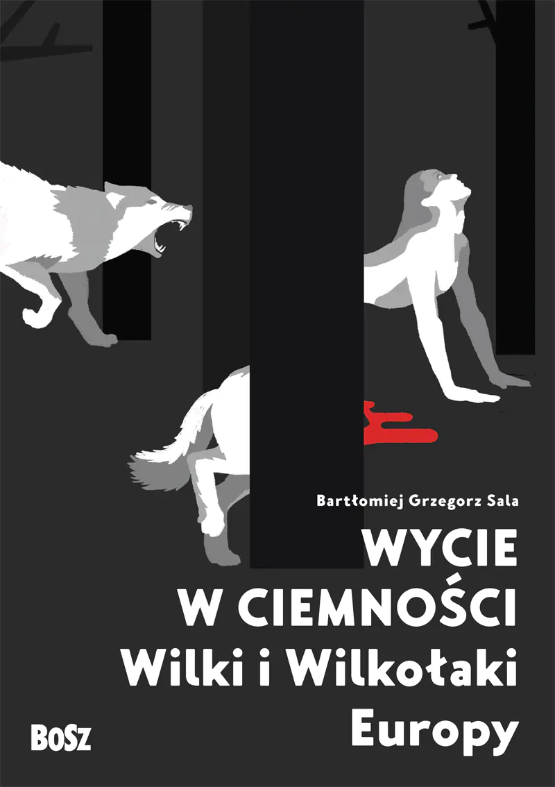 Książka - Wycie w ciemności. Wilki i wilkołaki Europy