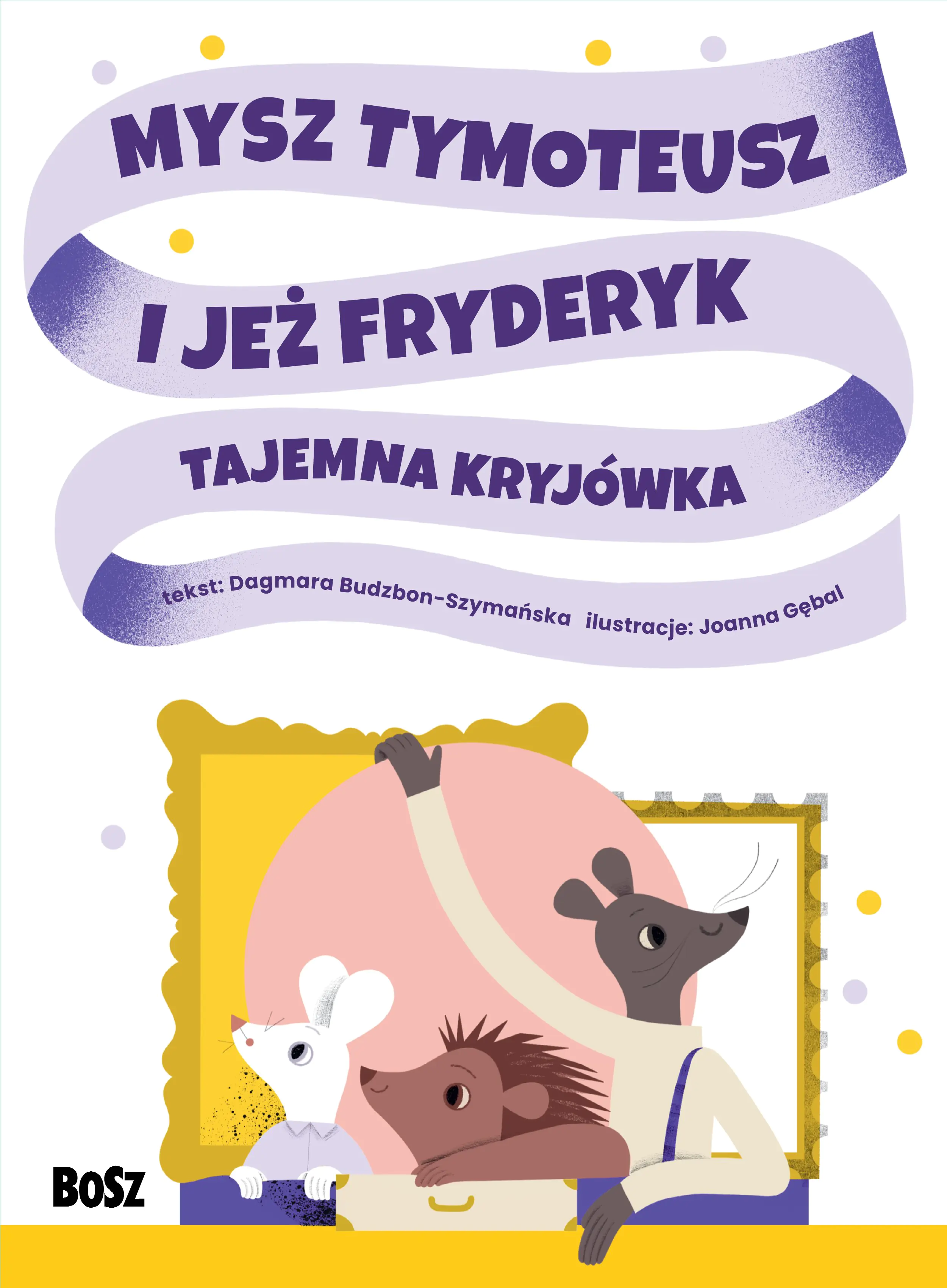 Książka - Mysz Tymoteusz i jeż Fryderyk. Tajemna kryjówka