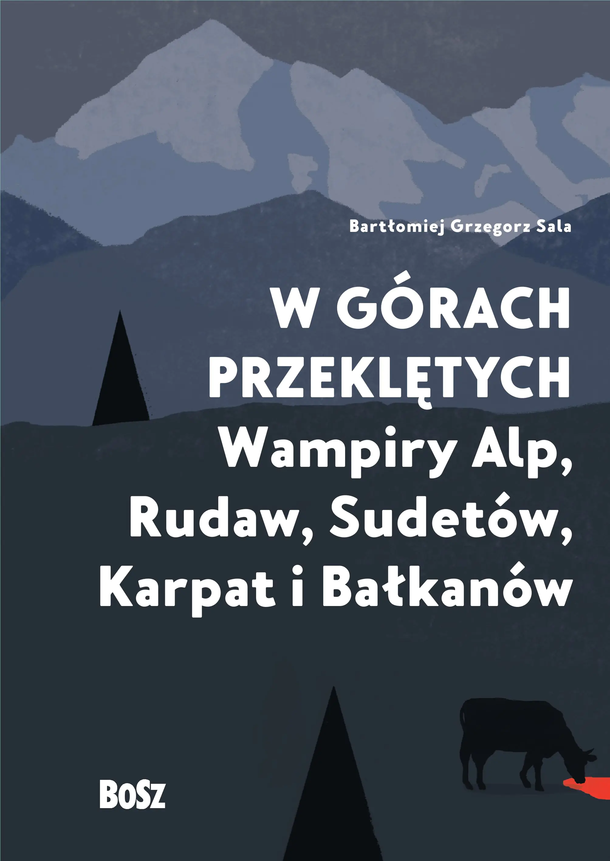 Książka - W górach przeklętych. Wampiry Alp, Rudaw, Sudetów, Karpat i Bałkanów