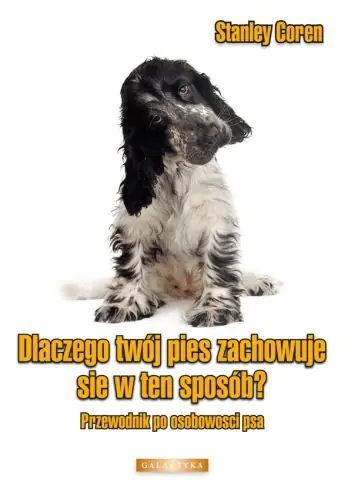Książka - Dlaczego twój pies zachowuje się w ten sposób? Przewodnik po osobowości psa