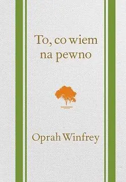 Oprah Winfrey. To, co wiem na pewno