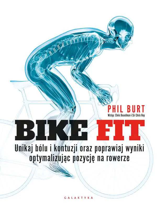 Książka - Bike fit. Unikaj bólu i kontuzji oraz poprawiaj wyniki optymalizując pozycję na rowerze
