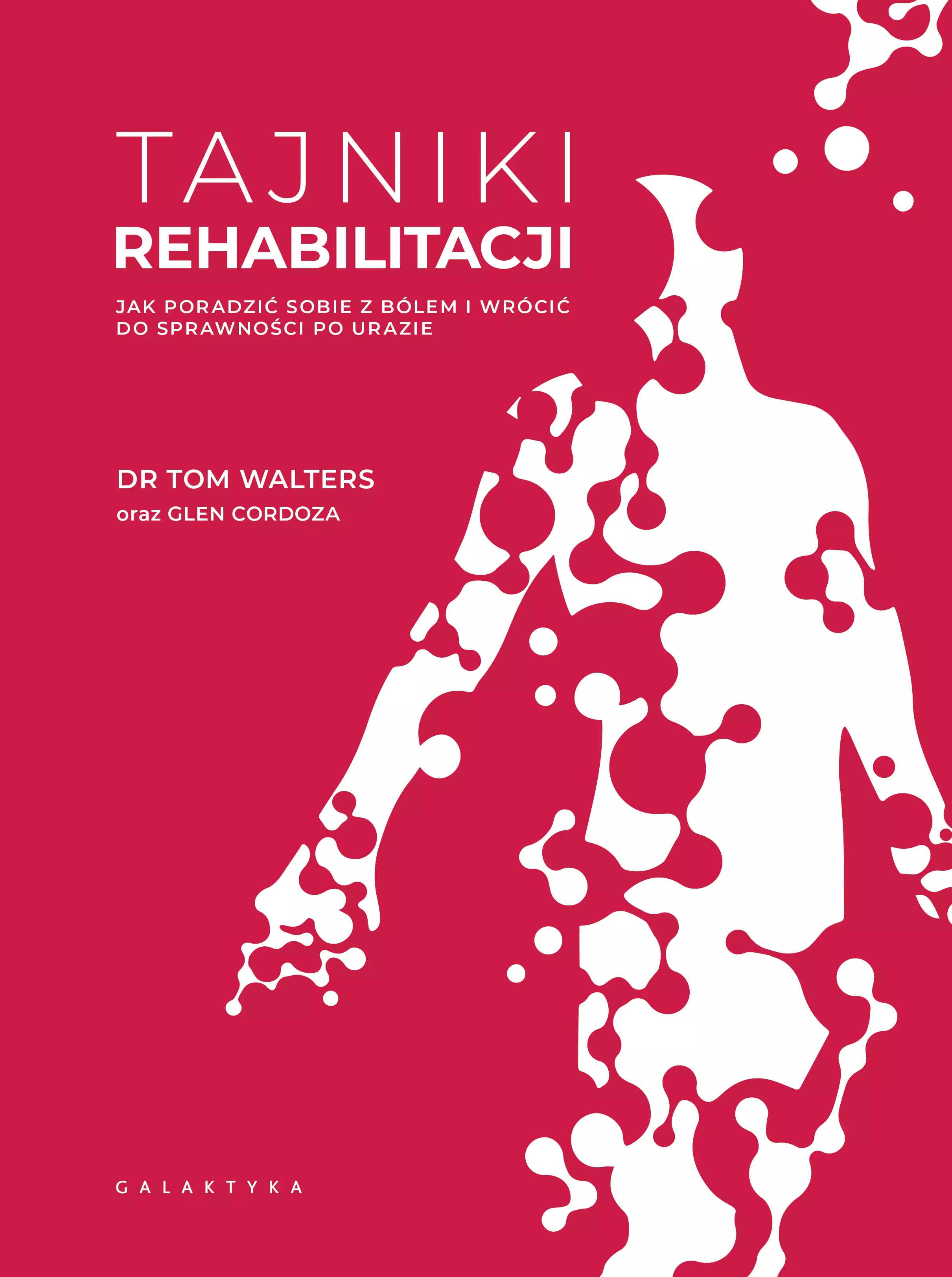 Książka - Tajniki rehabilitacji. Jak poradzić sobie z bólem i wrócić do sprawności po urazie