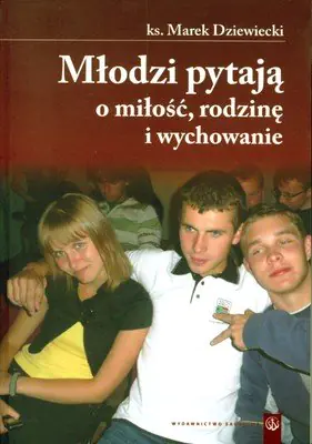 Książka - Młodzi Pytają o Miłość Rodzinę i Wychowanie