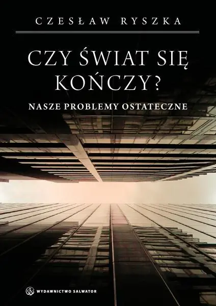 Książka - Czy świat się kończy? Nasze problemy ostateczne