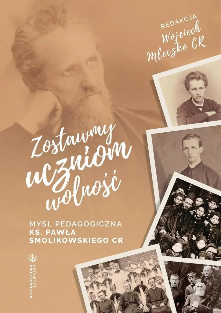 Książka - Zostawmy uczniom wolność. Myśl pedagogiczna ks. Pawła Smolikowskiego CR