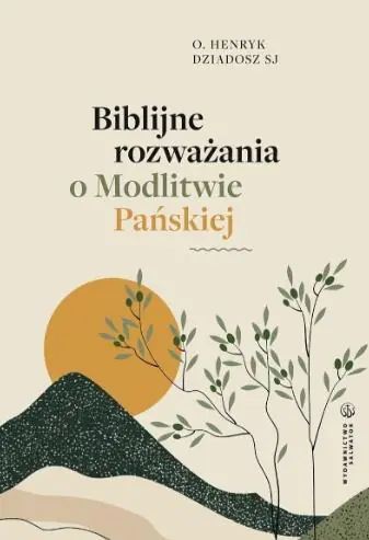 Książka - Biblijne rozważania o Modlitwie Pańskiej
