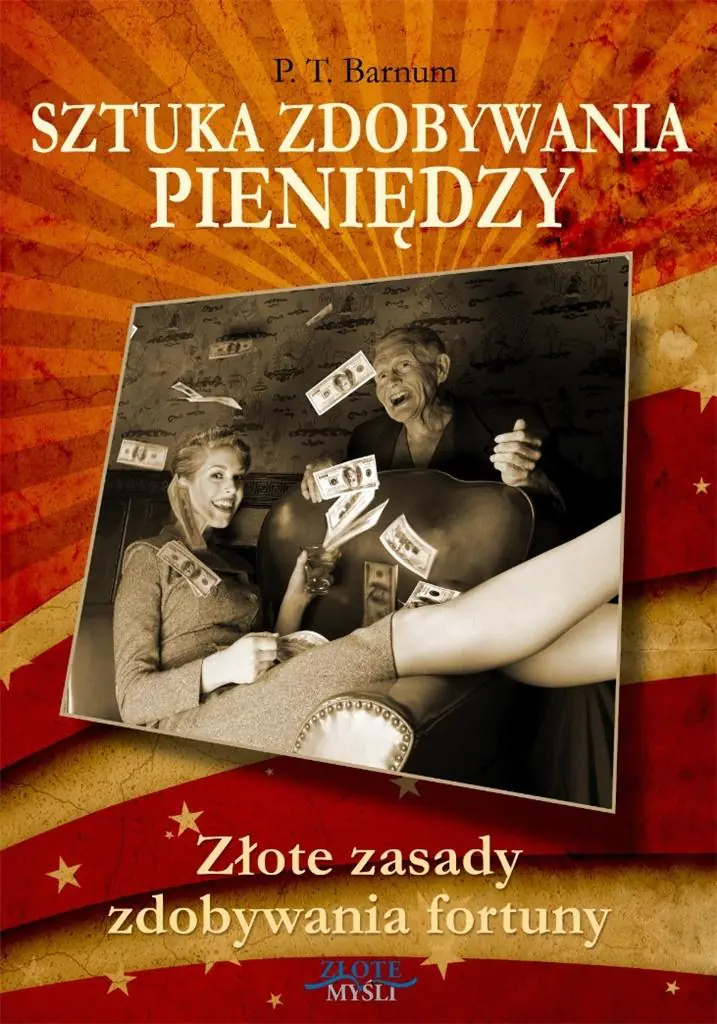 Sztuka zdobywania pieniędzy. Złote zasady zdobywania fortuny