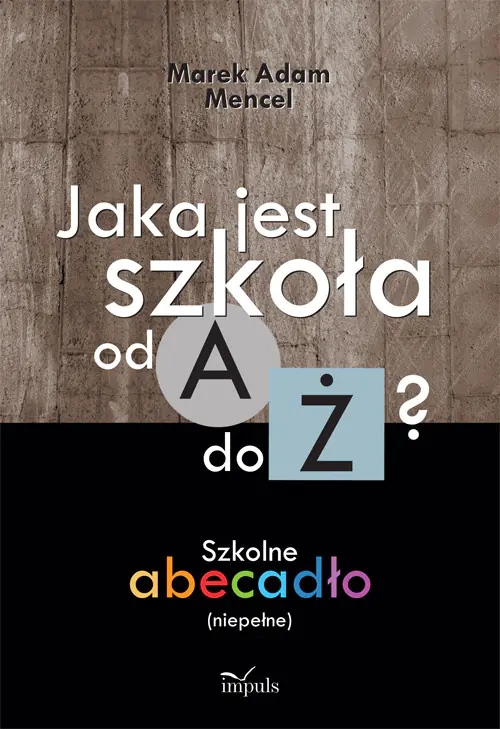 Książka - Jaka jest szkoła od A do Ż? Szkolne abecadło (niepełne)