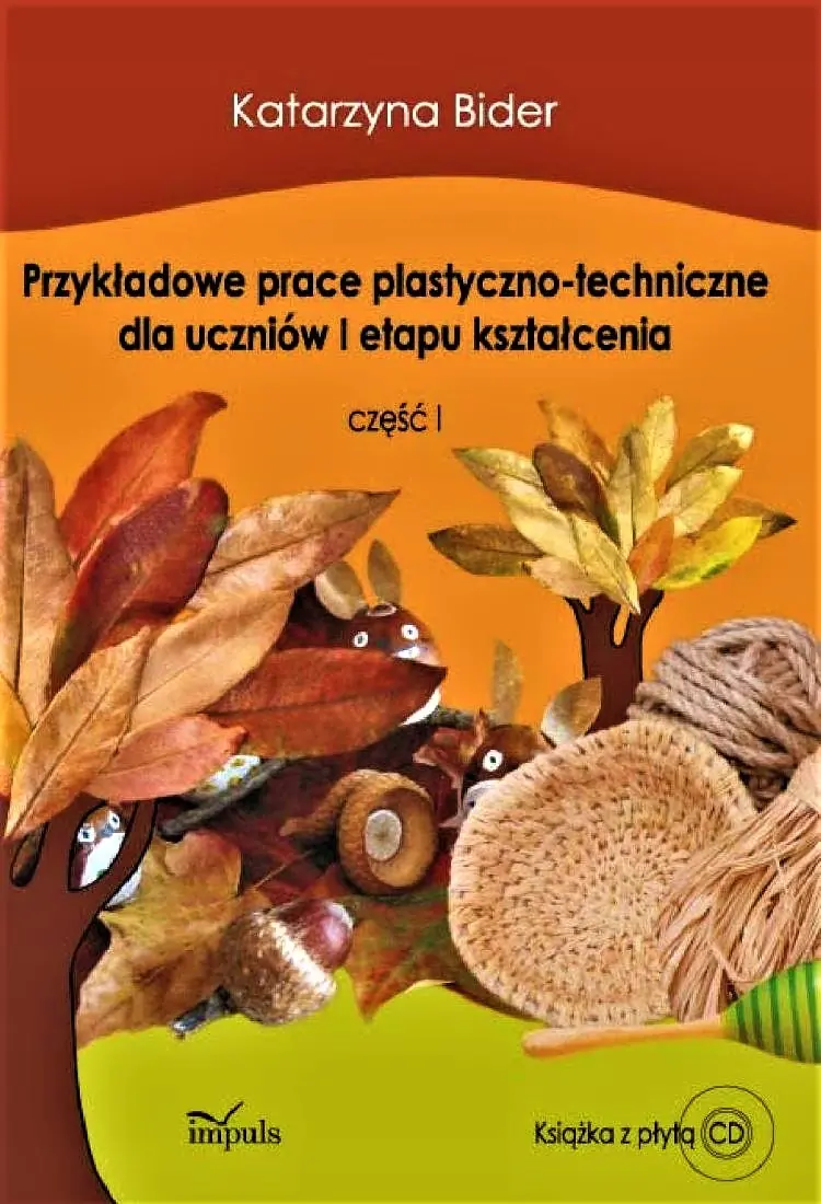 Książka - Przykładowe prace plastyczno-techniczne dla uczniów I etapu kształcenia. Część 1 + CD