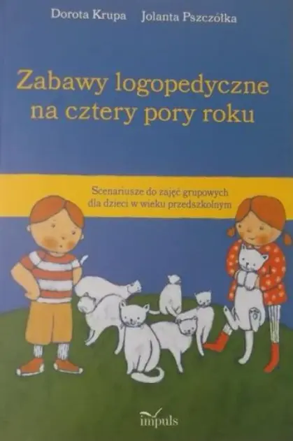 Książka - Zabawy Logopedyczne na Cztery Pory Roku Scenariusze do Zajęć Grupowych dla Dzieci w Wieku Przedszkolnym