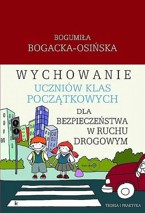 Książka - Wychowanie uczniów klas początkowych dla bezpieczeństwa w ruchu drogowym