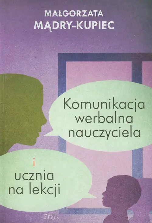 Książka - Komunikacja werbalna nauczyciela i ucznia na lekcji