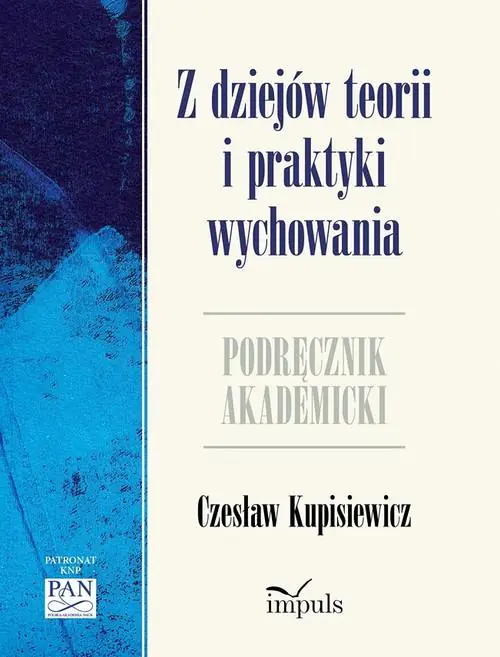 Książka - Z dziejów teorii i praktyki wychowania. Podręcznik akademicki