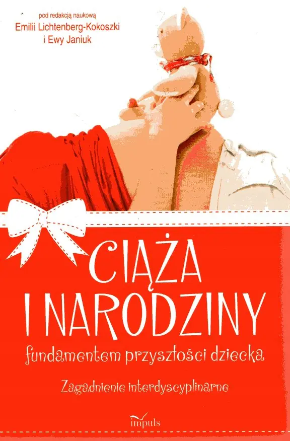 Książka - Ciąża i narodziny fundamentem przyszłości dziecka. Zagadnienie interdyscyplinarne