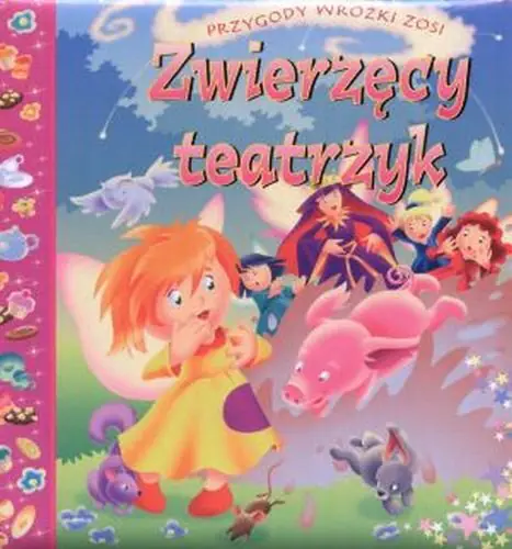 Książka - Zwierzęcy teatrzyk. Przygody wróżki Zosi