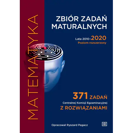 Książka - Matematyka. Zbiór zadań maturalnych. Lata 2010-2020. Poziom rozszerzony 371 zadań CKE z rozwiązaniami