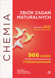 Książka - Chemia. Zbiór zadań maturalnych. Lata 2010-2021. Poziom rozszerzony. 966 zadań CKE z rozwiązaniami