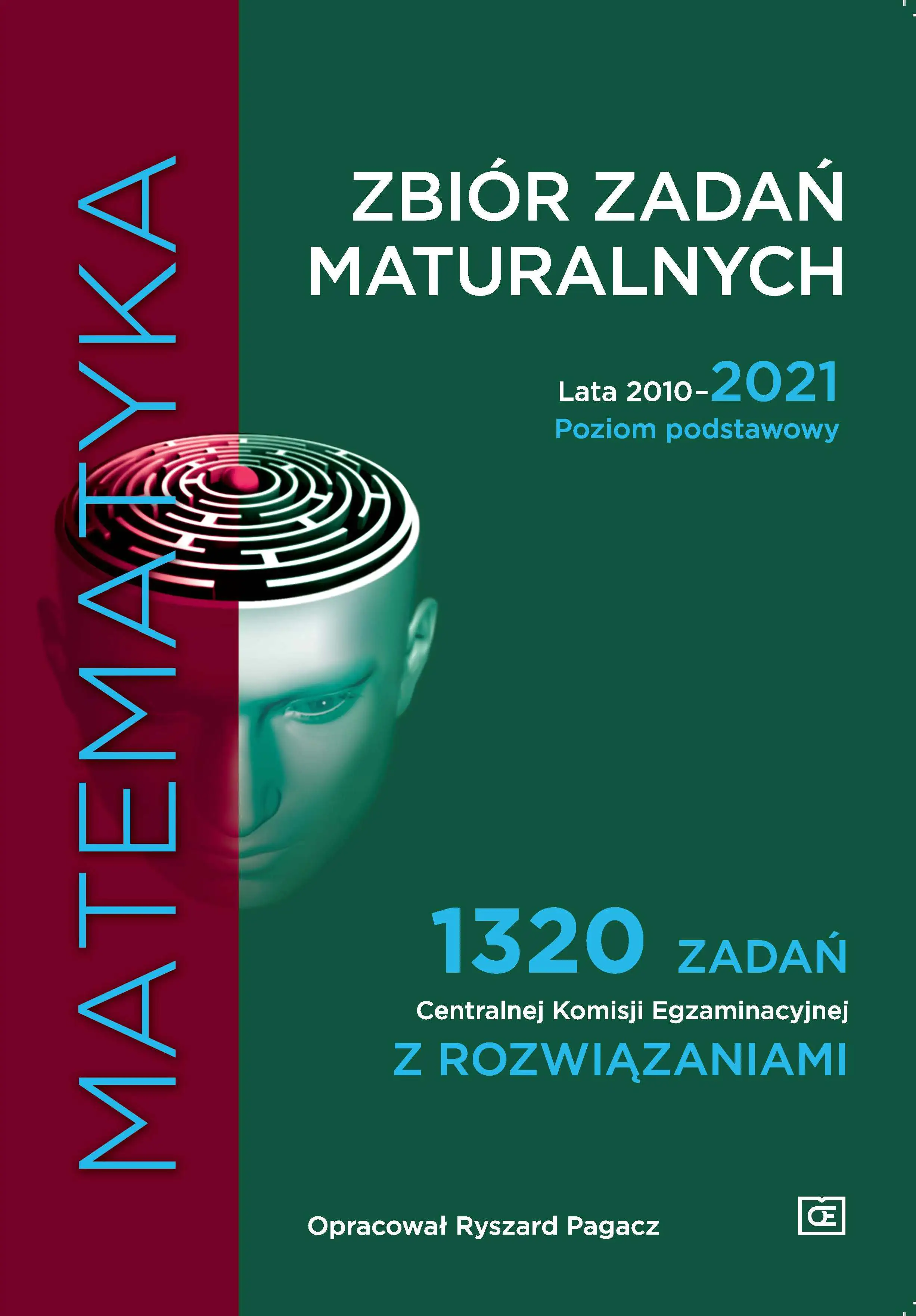 Książka - Matematyka. Zbiór zadań maturalnych. Lata 2010–2021. Poziom podstawowy. 1320 zadań Centralnej Komisji Egzaminacyjnej z rozwiązaniami