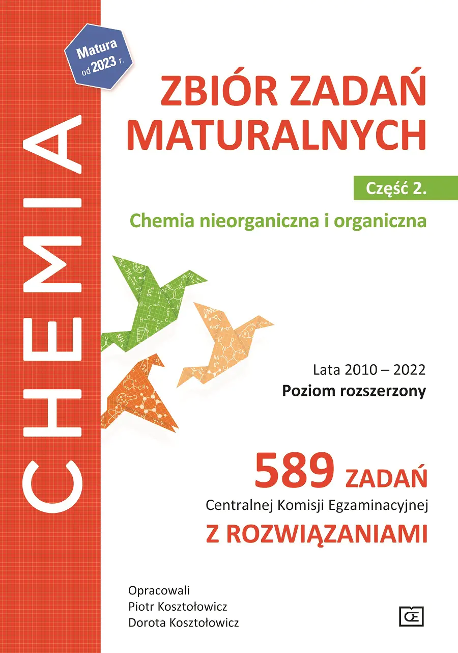 Książka - Chemia. Zbiór zadań maturalnych. Chemia nieorganiczna i organiczna. Lata 2010–2022. Część 2. Poziom rozszerzony. 589 zadań Centralnej Komisji Egzaminacyjnej z rozwiązaniami