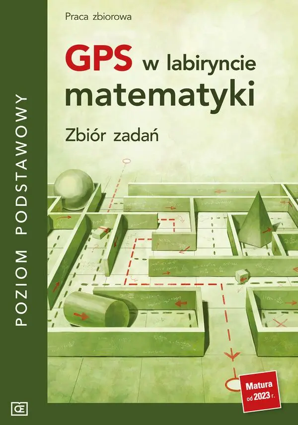 Książka - GPS w labiryncie matematyki. Zbiór zadań. Poziom podstawowy