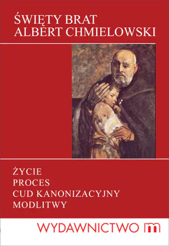 Książka - Święty Brat Albert Chmielowski