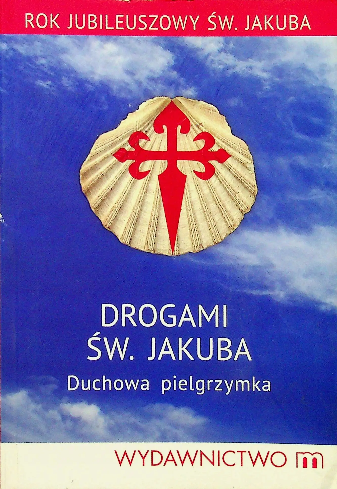 Książka - Drogami św. Jakuba. Duchowa pielgrzymka