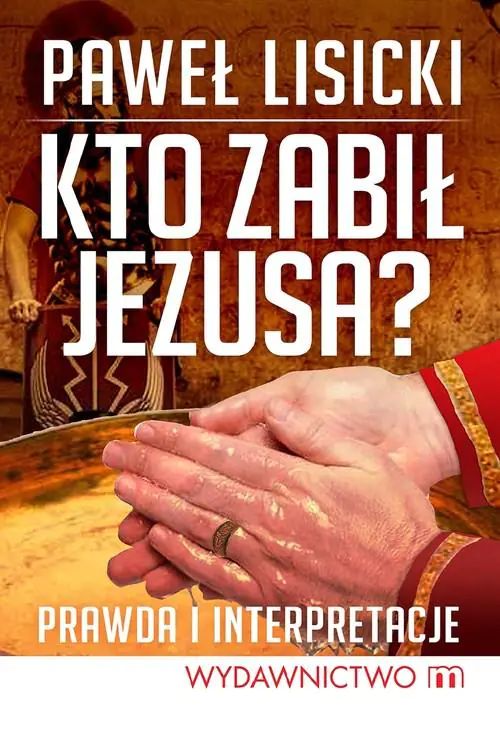 Książka - Kto zabił Jezusa? Prawda i interpretacje