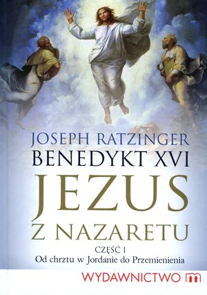 Książka - Jezus z Nazaretu. Część 1. Od chrztu w Jordanie do Przemienienia