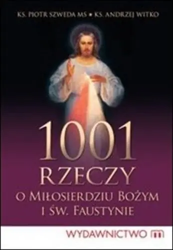 Książka - 1001 rzeczy o Miłosierdziu Bożym i św. Faustynie