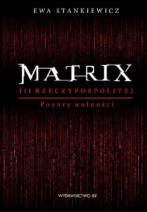 Książka - Matrix III Rzeczypospolitej. Pozory wolności