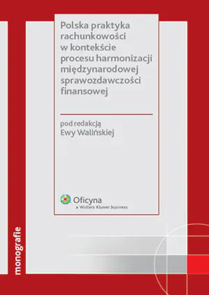 Książka - POLSKA PRAKTYKA RACHUNKOWOŚCI W KONTEKŚCIE PROCESU HARMONIZACJI MIĘDZYNARODOWEJ SPRAWOZDAWCZOŚCI FINANSOWEJ