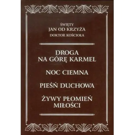 Książka - Święty Jan od Krzyża Doktor Kościoła. Komplet dzieł św. Jana od Krzyża