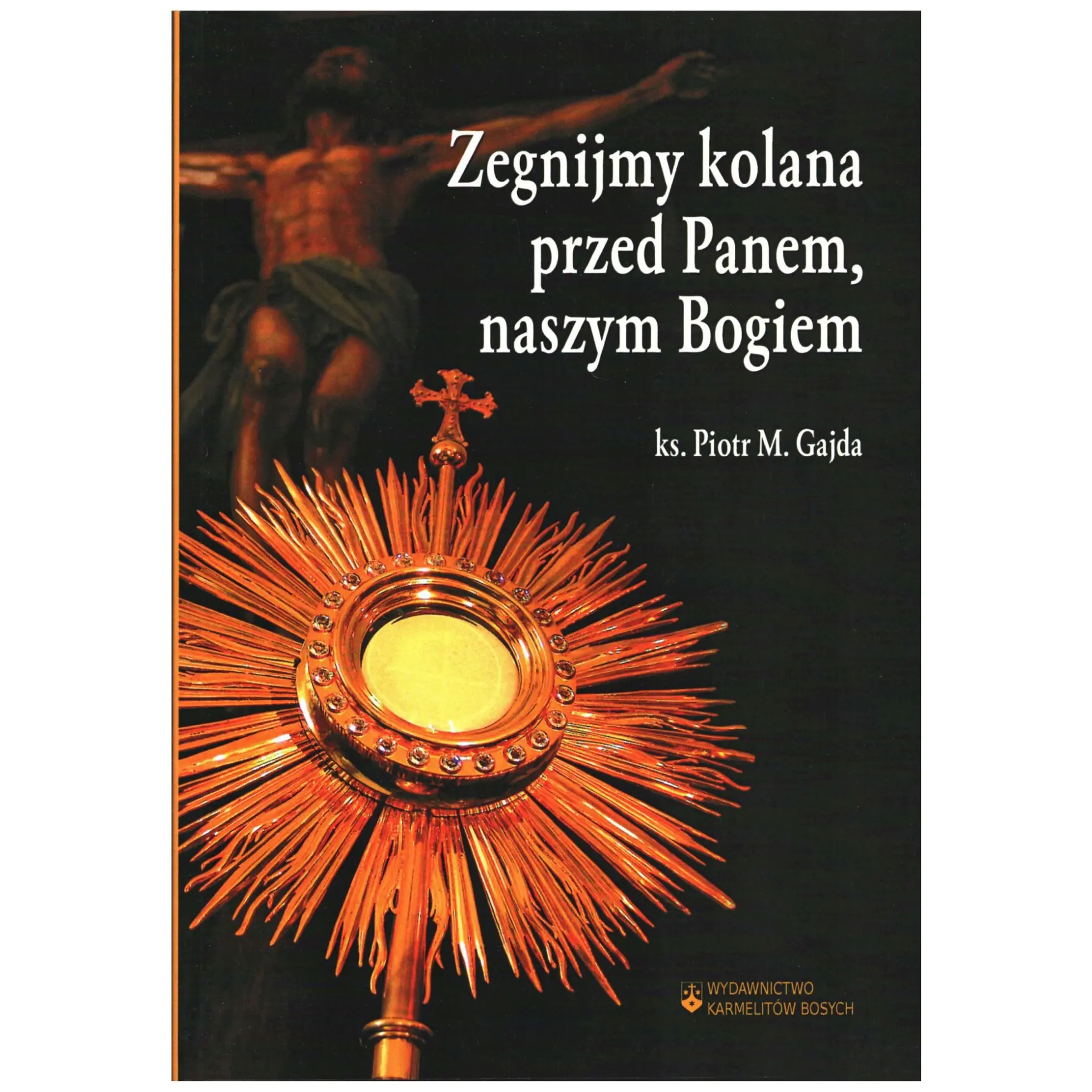 Książka - Zegnijmy kolana przed Panem, naszym Bogiem - Gajda Piotr M. ks. 