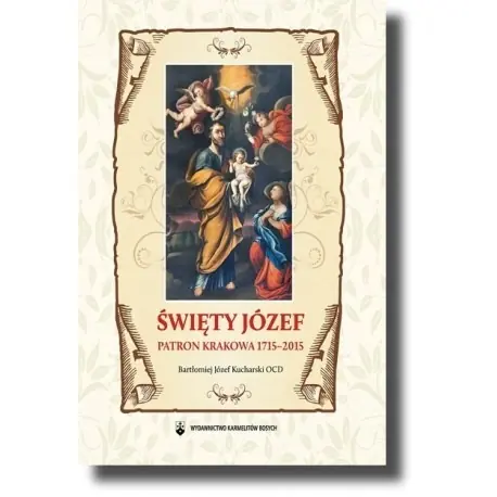 Książka - Święty Józef Patron Krakowa 1715-2015 - Kucharski Bartłomiej Józef OCD 
