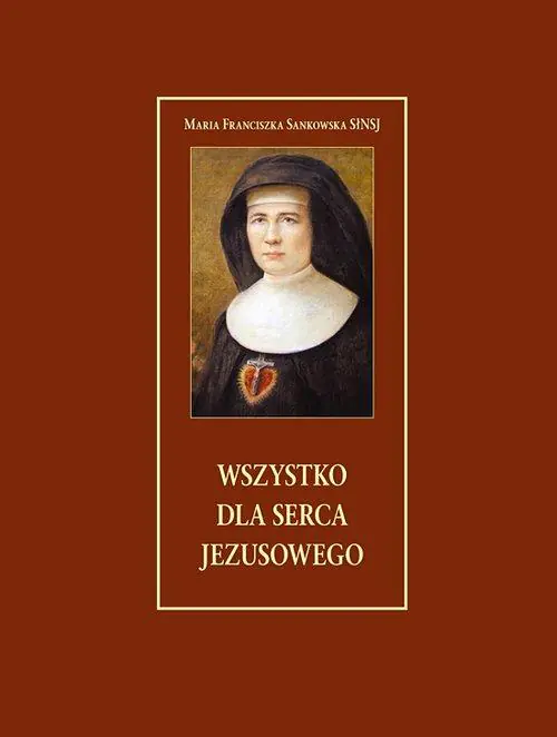 Książka - Wszystko dla serca Jezusowego - Sankowska Maria Franciszka 