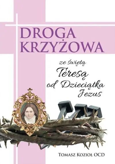 Książka - Droga Krzyżowa ze św. Teresą od Dzieciątka Jezus
