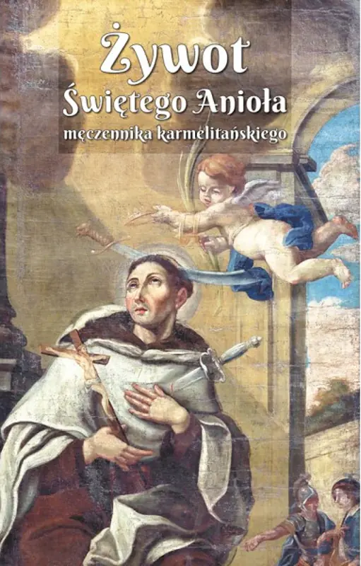 Książka - Żywot Świętego Anioła męczennika karmelitańskiego