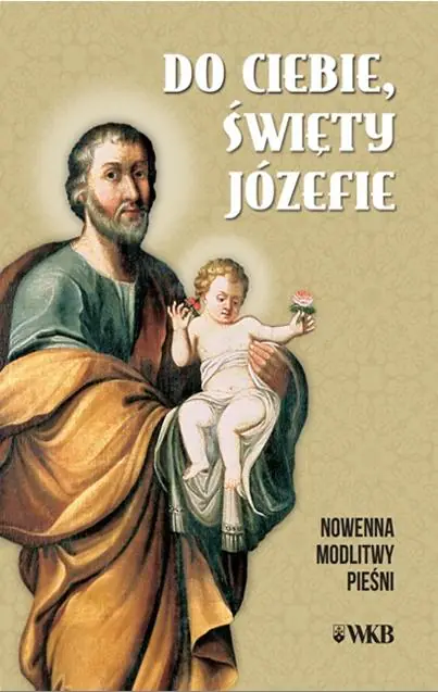 Książka - Do ciebie święty Józefie. Nowenna, modlitwy...