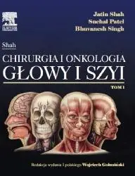 Książka - Chirurgia i onkologia głowy i szyi. Tom 1