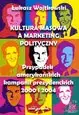 Książka - KULTURA MASOWA A MARKETING POLITYCZNY PRZYPADEK AMERYKAŃSKICH KAMPANII PREZYDENCKICH 2000 I 2004