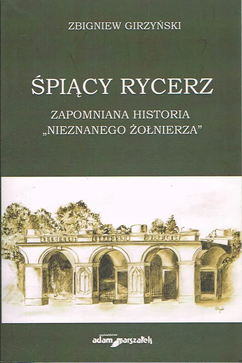 Książka - Śpiący rycerz. Zapomniana historia "Nieznanego ¯ołnierza"
