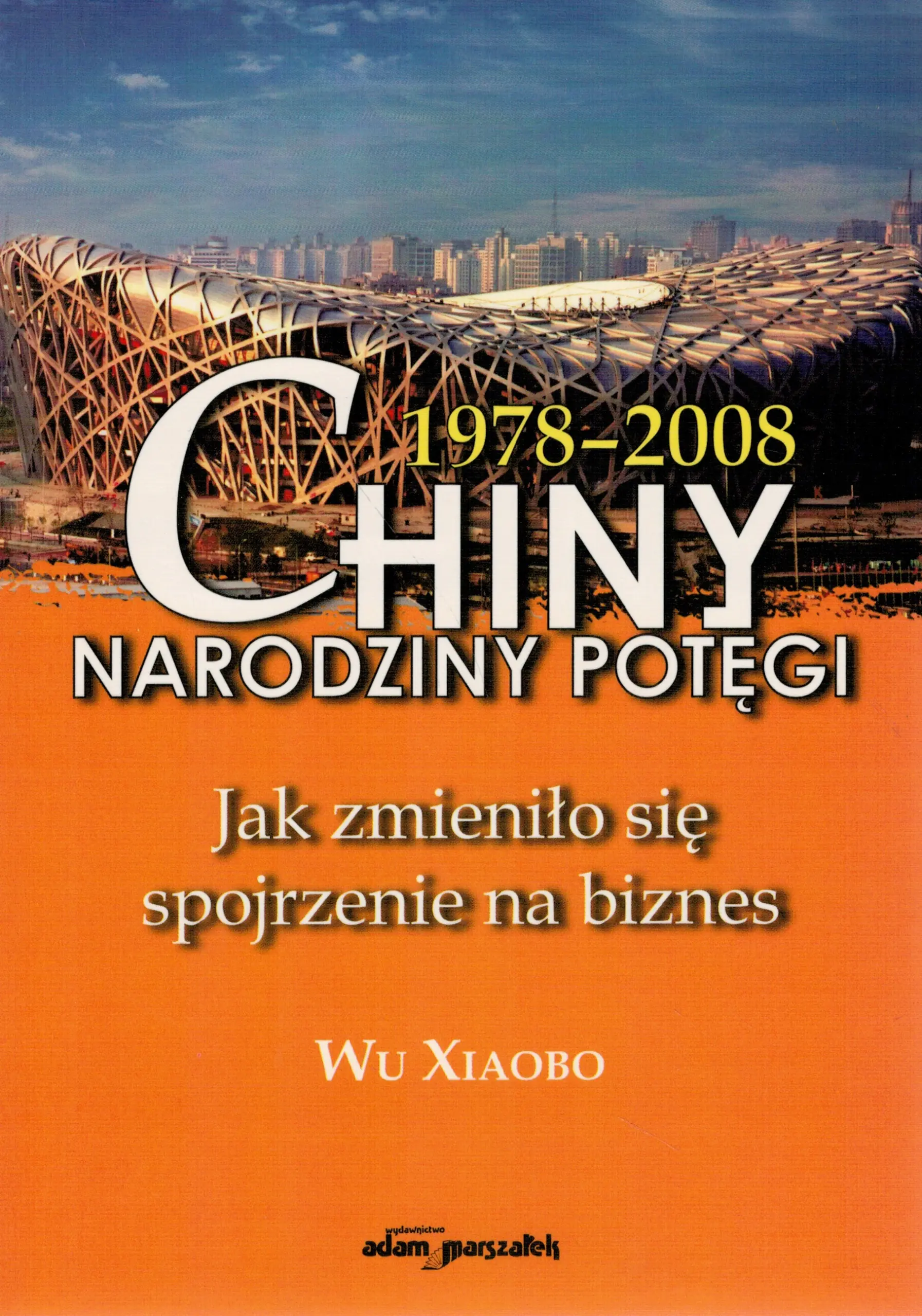 Książka - CHINY 1978-2008 NARODZINY POTĘGI JAK ZMIENIŁO SIĘ SPOJRZENIE NA BIZNES