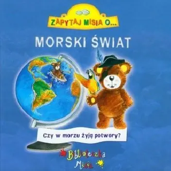 Książka - Morski Świat. Czy w morzu żyją potwory?