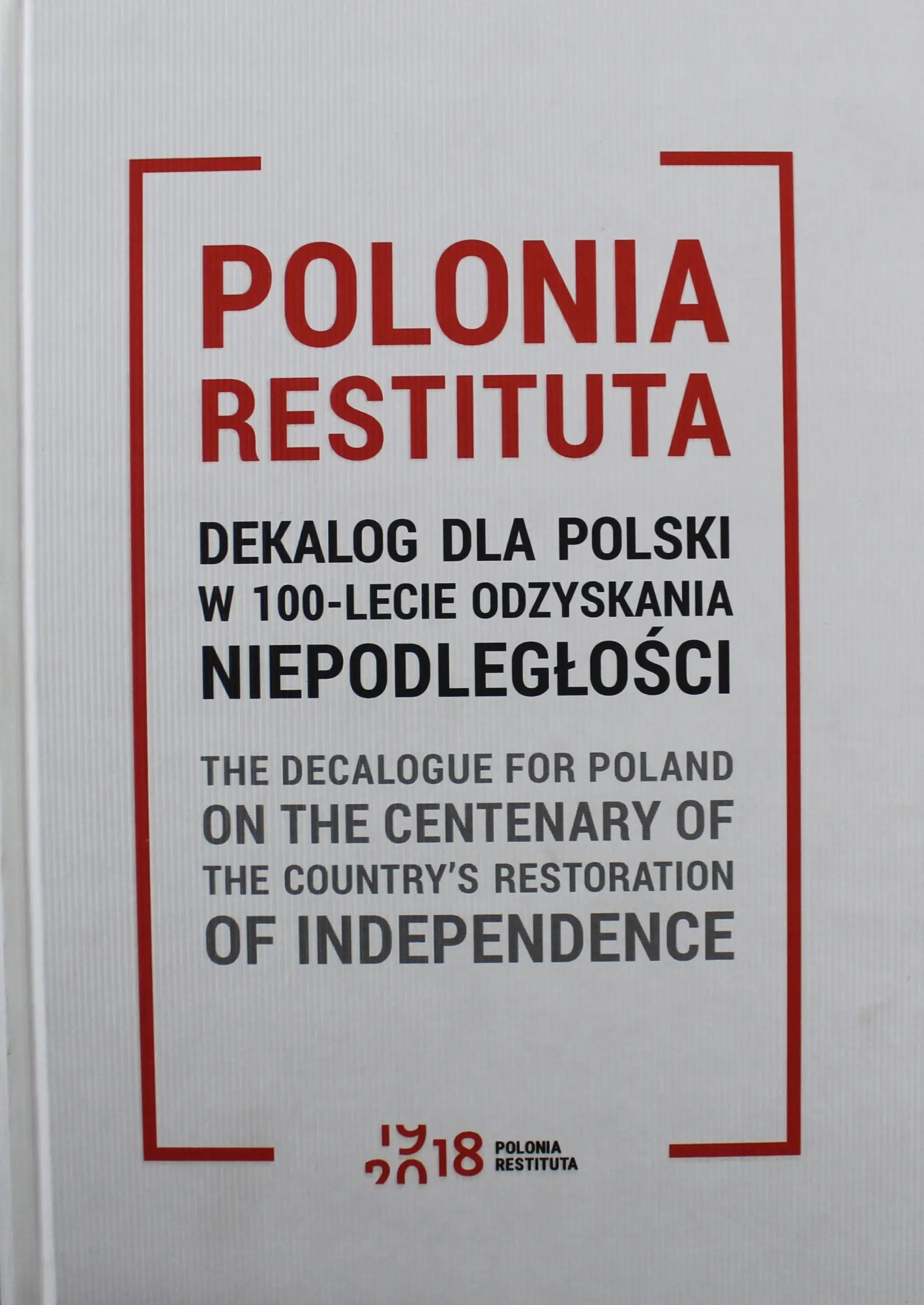 Książka - Polonia Restituta Dekalog dla Polski w 100 lecie odzyskania niepodległości