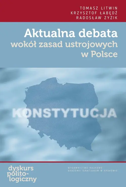 Książka - Aktualna debata wokół zasad ustrojowych w Polsce