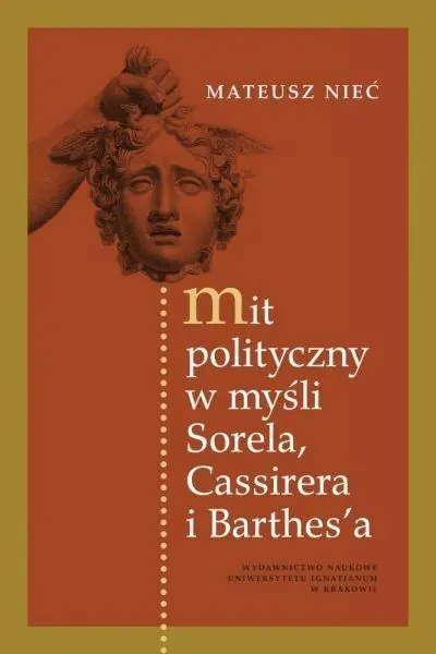 Książka - Mit polityczny w myśli Sorela, Cassirera i Barthes'a