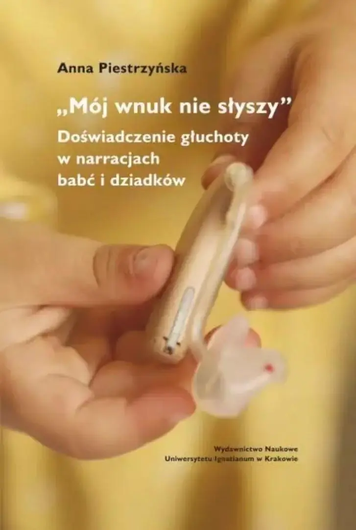 Książka - Mój wnuk nie słyszy.... Doświadczenie głuchoty..
