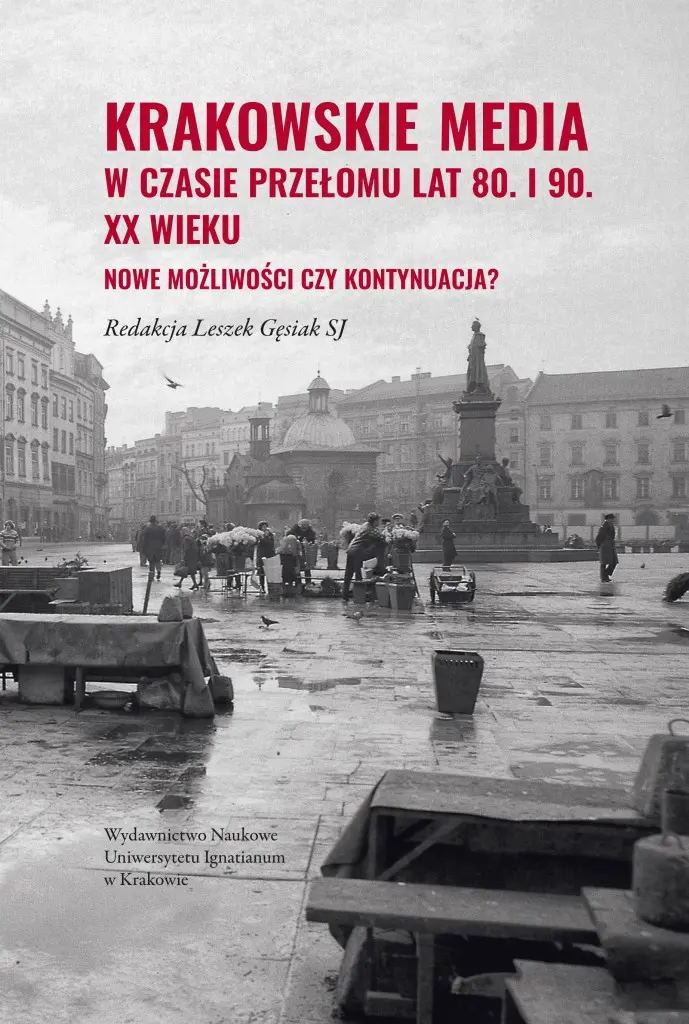 Książka - Krakowskie media w czasie przełomu lat 80. i 90...
