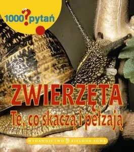 Książka - 1000 pytań Zwierzęta Te, co skaczą i pełzają